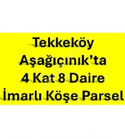 Sahibinden Tekkeköy’de Kaçırılmayacak Fırsat: 8 Dairelik İmarlı Köşe Parsel!